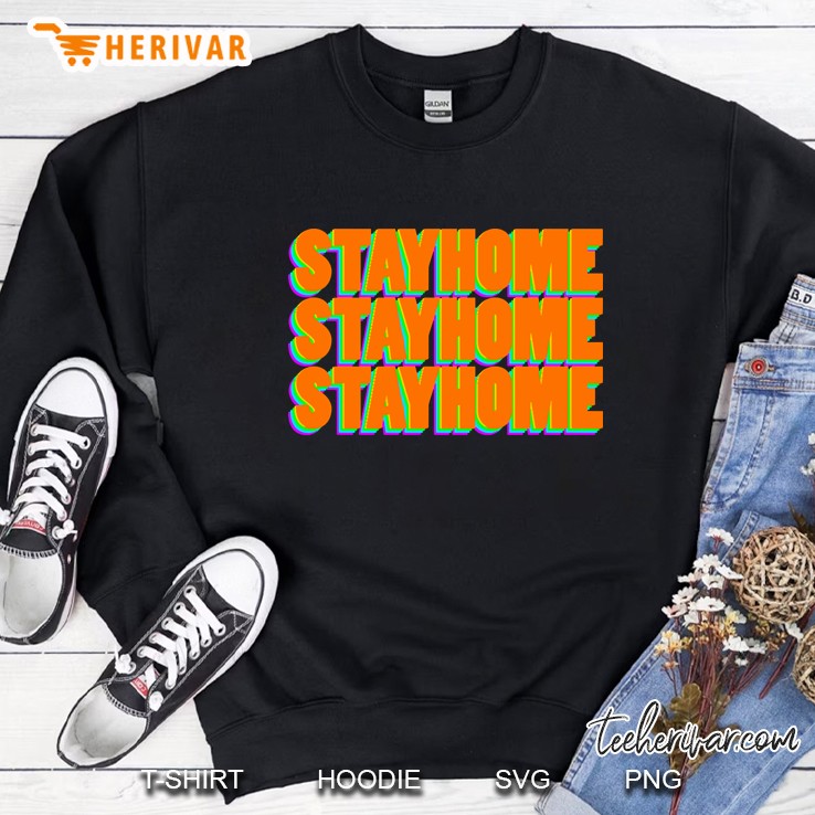 Stayhome Tshirt Sweatshirt