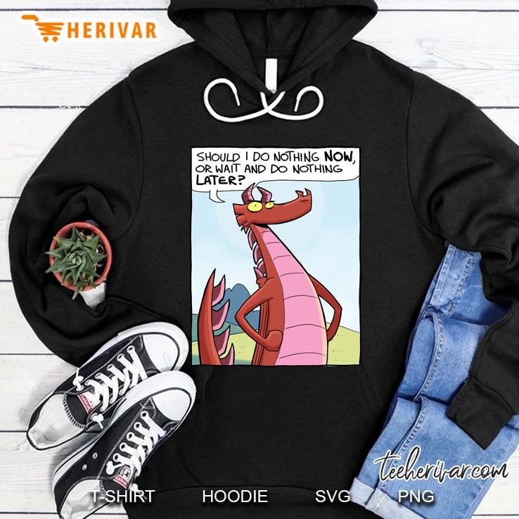 Do Nothing Now Or Later Hoodie