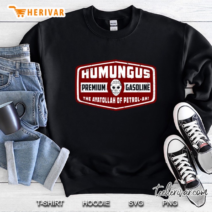 Humungus Premium Gasoline The Ayatollah Of Petrol Sweatshirt