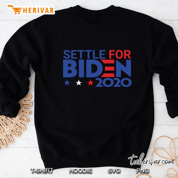 Settle For Biden 2020 Sweatshirt