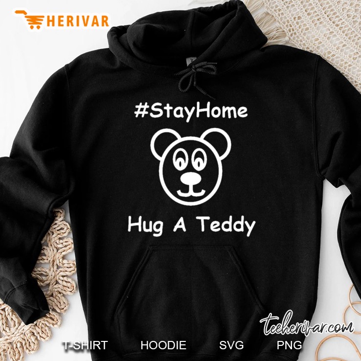 Stay Home-Hug A Teddy Hoodie