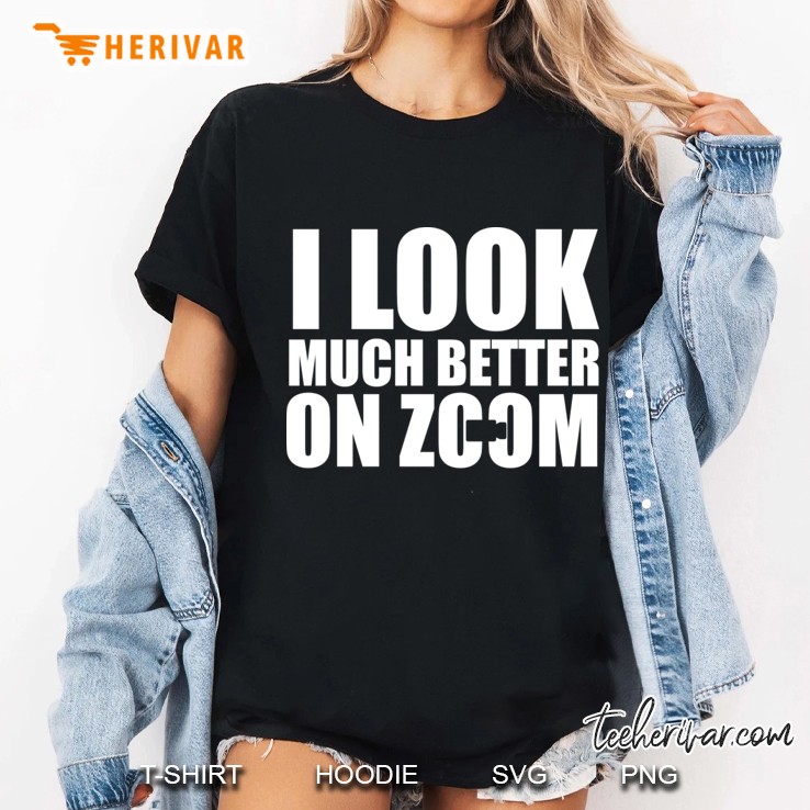 Wfh Life - I Look Much Better On Zoom Ladies Tee