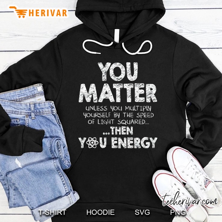 You Matter Unless. Hoodie