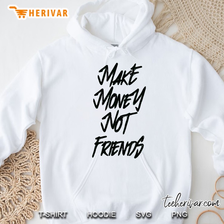 Make Money Not Friends Bk Hoodie