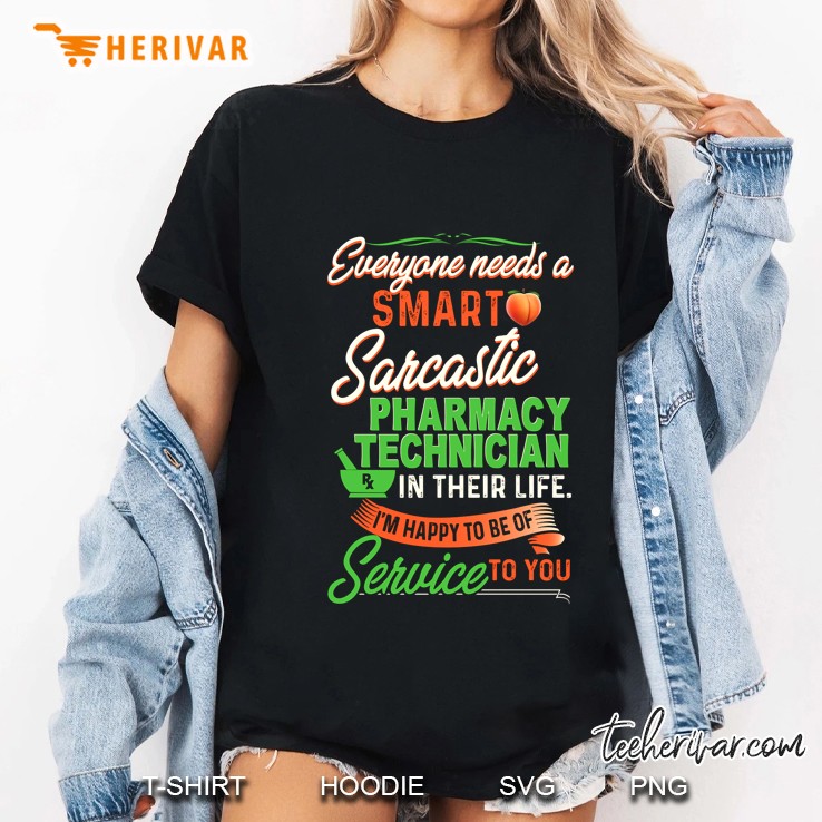 Everyone Needs A Smart Sarcastic Pharmacy Technician In Their Life Ladies Tee