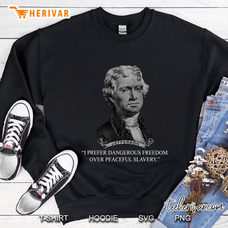 I Prefer Dangerous Freedom Over Peaceful Slavery Sweatshirt