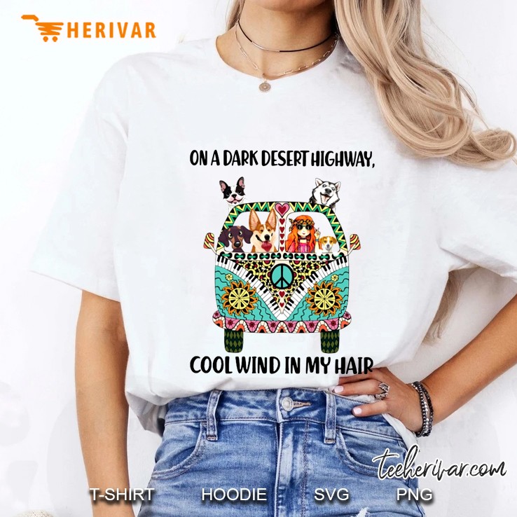On A Dark Desert Highway Cool Wind In My Hair Girl And Dogs On Hippie Van Version Ladies Tee