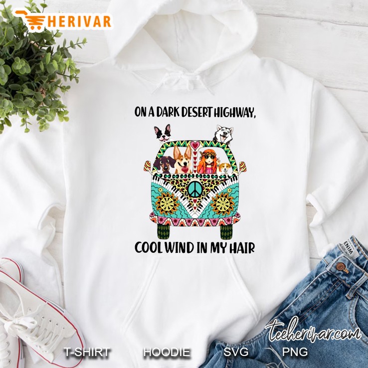 On A Dark Desert Highway Cool Wind In My Hair Girl And Dogs On Hippie Van Version Hoodie