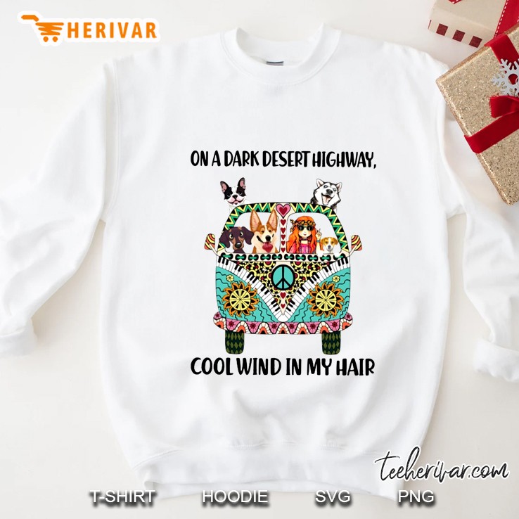 On A Dark Desert Highway Cool Wind In My Hair Girl And Dogs On Hippie Van Version Sweatshirt