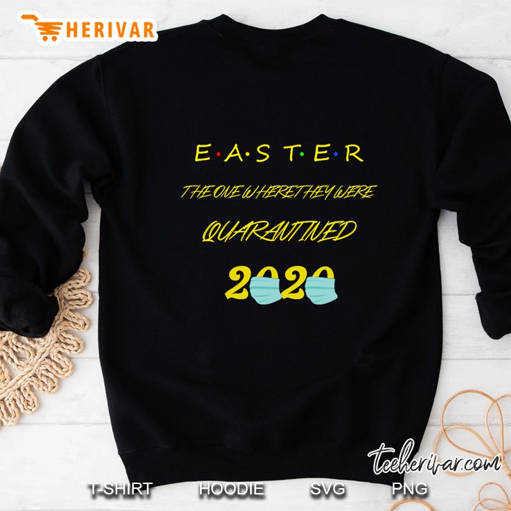 easter the one where they where quarantined 2020 Sweatshirt