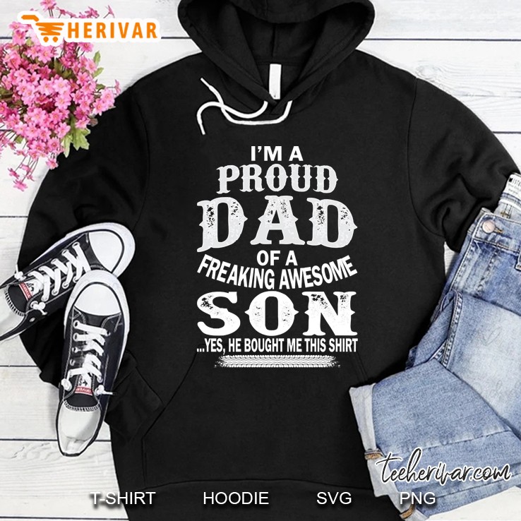 im a proud dad of a freaking awesome son Hoodie