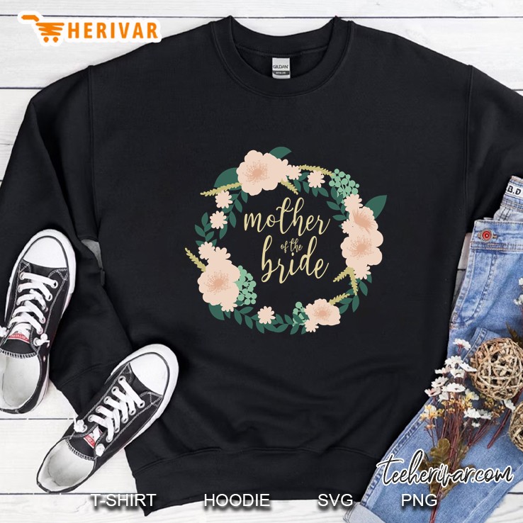 mother of the bride mom gift mothers day Sweatshirt