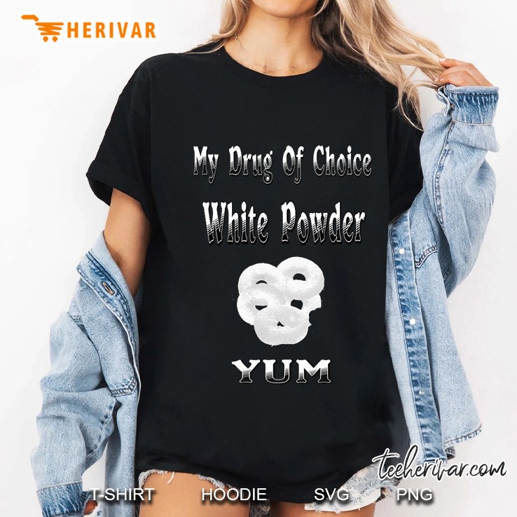 my drug of choice Ladies Tee