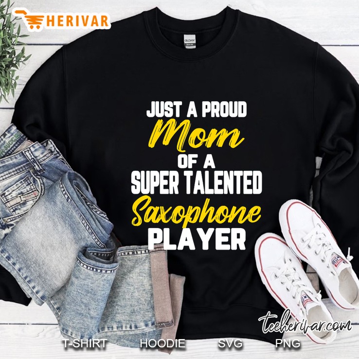 proud mom talented saxophone player Sweatshirt