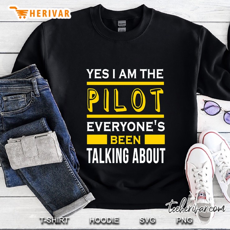 yes i&39;m the pilot everyone&39;s talking about funny Sweatshirt