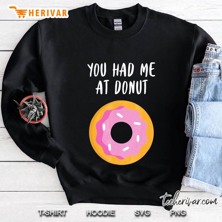 you had me at donut funny foodie donut Sweatshirt