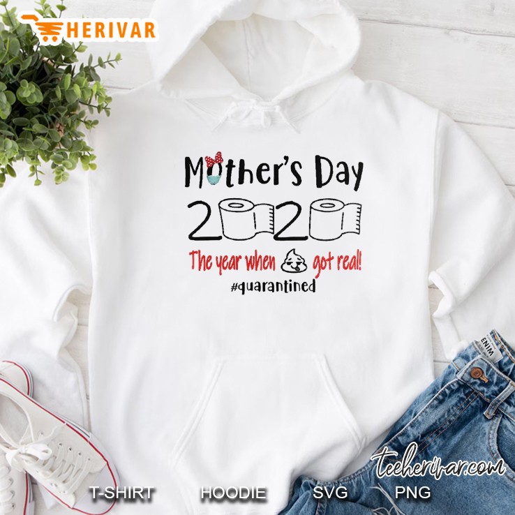 mothers day 2020 the year when shit got real quarantine Hoodie