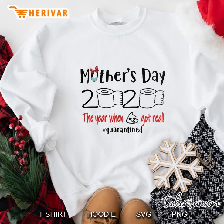 mothers day 2020 the year when shit got real quarantine Sweatshirt