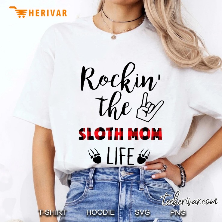 rockin&39; the sloth mom life Ladies Tee