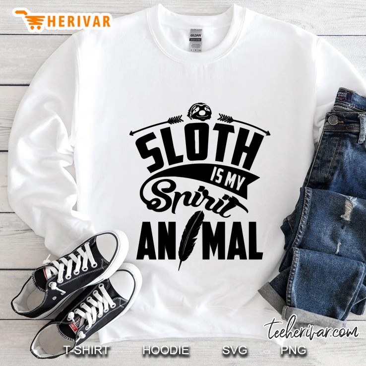 sloth is my spirit animal Sweatshirt