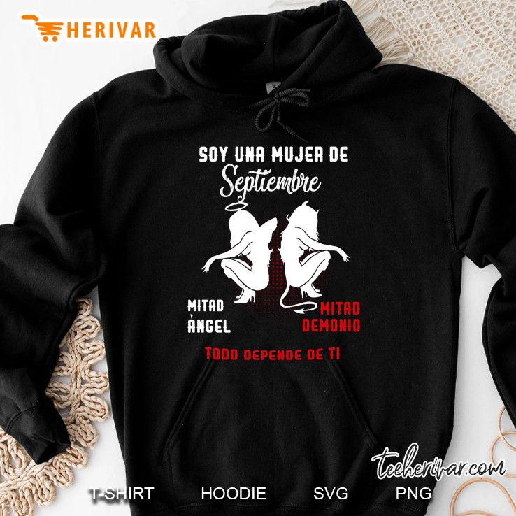 Soy Una Mujer De Septiembre Mitad Angel Mitad Demonio Todo Depende De Ti Hoodie
