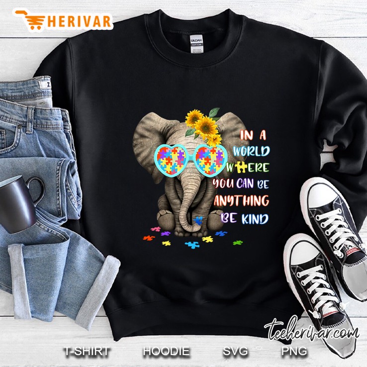 In A World Where You Can Be Anything Be Kind Elephant With Puzzle Pieces Version Sweatshirt