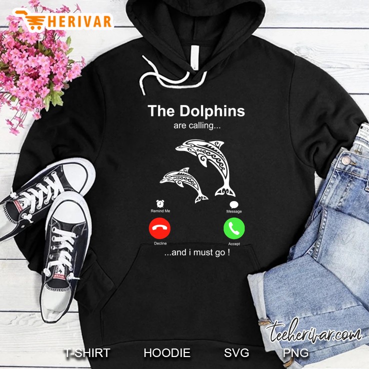 The Dolphins Are Calling And I Must Go Hoodie