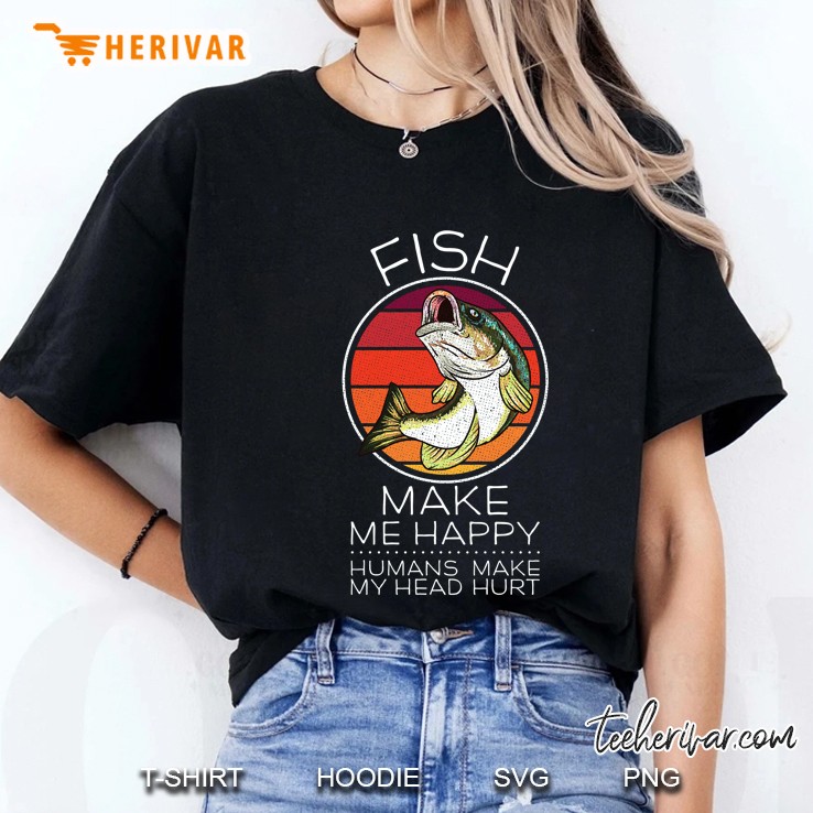 Fish Make Me Happy Humans Make My Head Hurt Ladies Tee