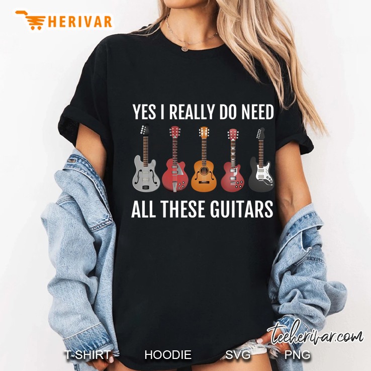 Yes I Really Do Need All These Guitars Ladies Tee