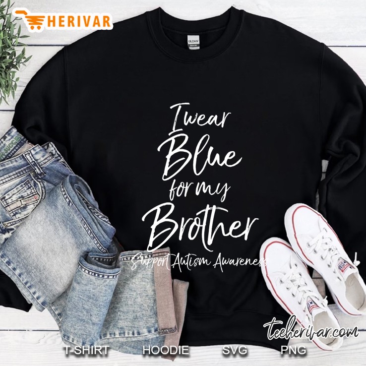 i wear blue for my brother autism awareness Sweatshirt