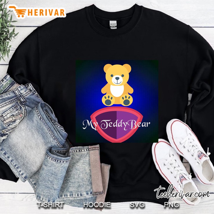 my teddy bear Sweatshirt