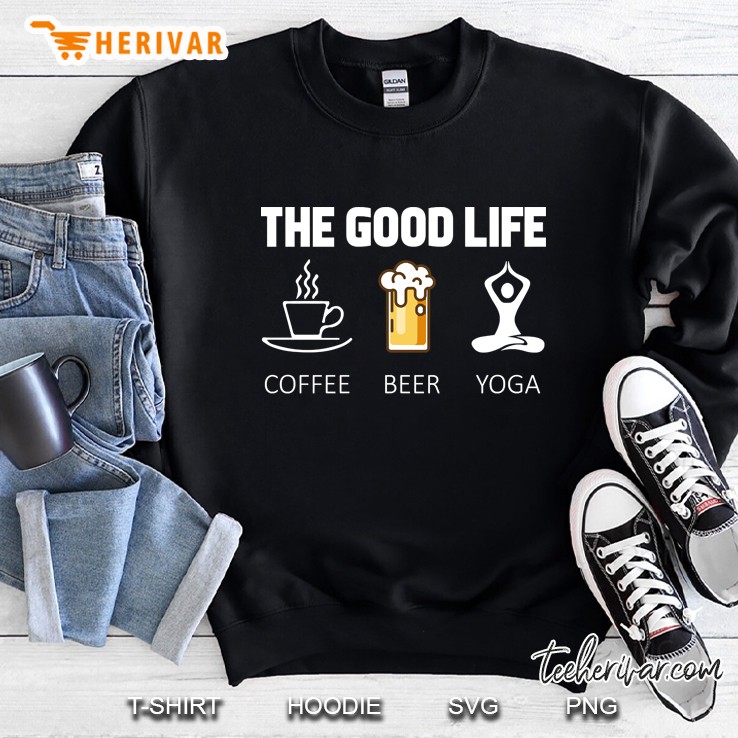yoga - the good life - coffee beer yoga Sweatshirt