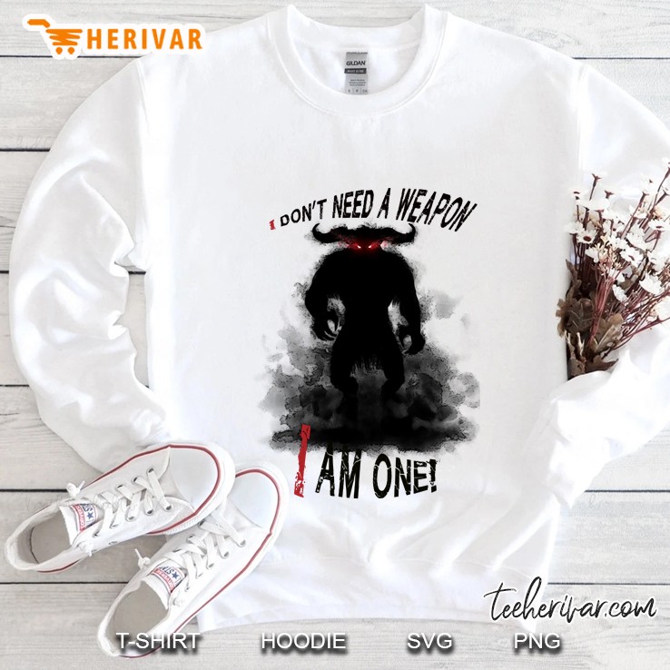 i don´t need a weapon Sweatshirt