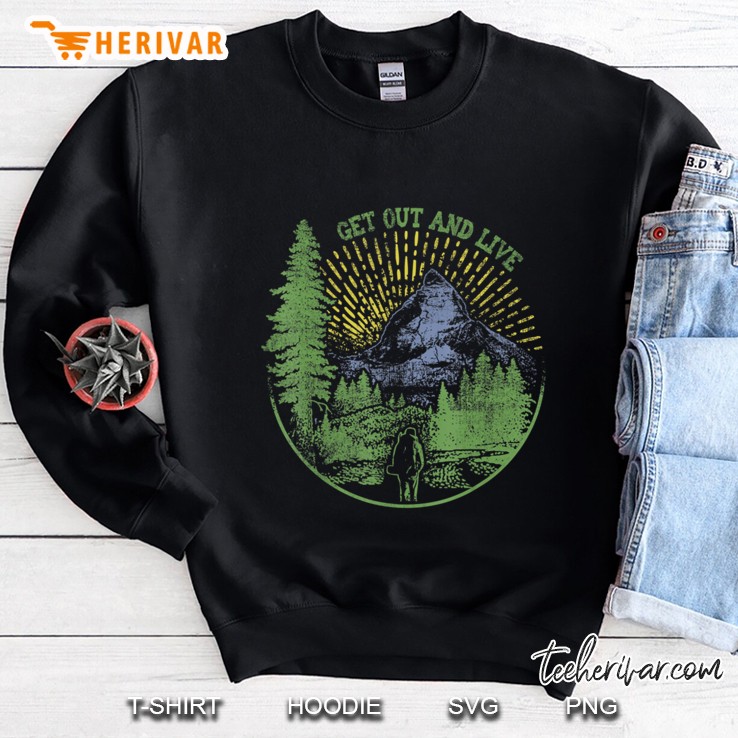 get out and live - nature hike mountains Sweatshirt