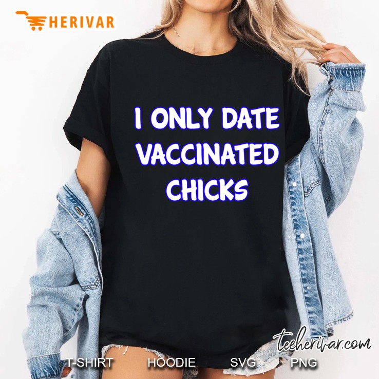 i only date vaccinated chicks Ladies Tee