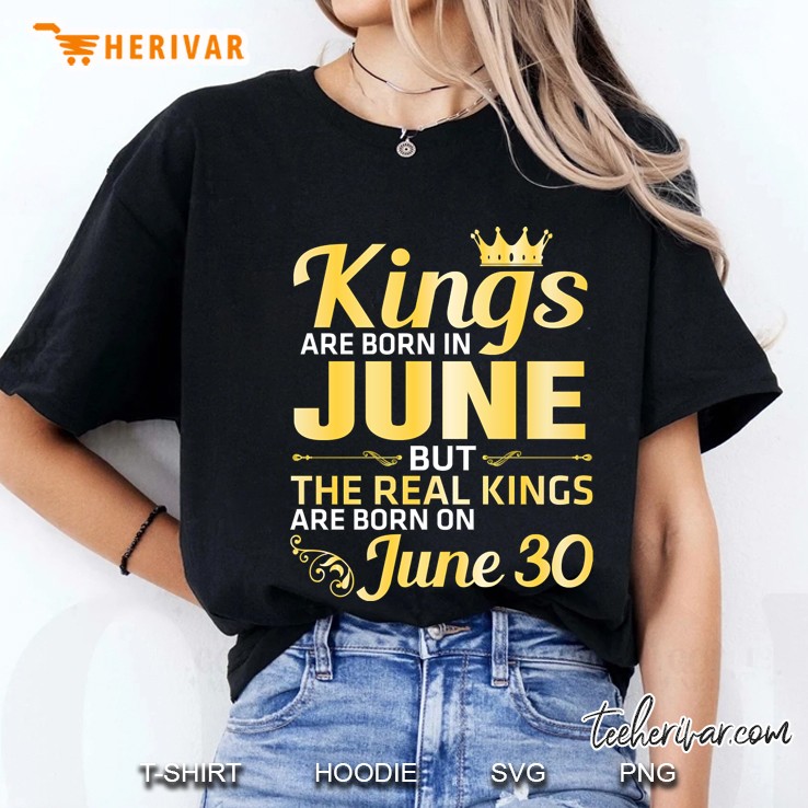 King Are Born In June But The Real Kings Are Born On June 30 Ladies Tee
