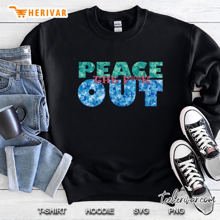 Peace The Fk Out Sweatshirt