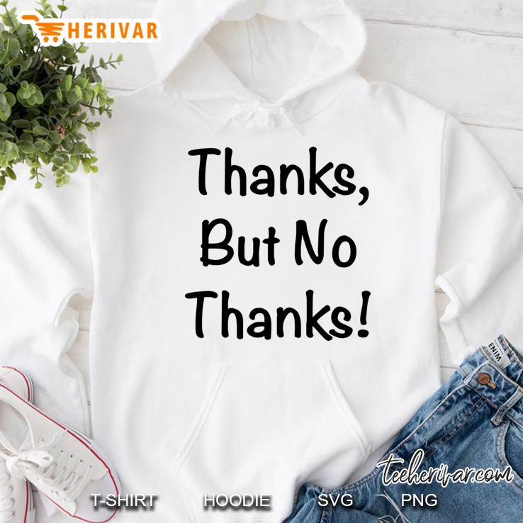 thanks but no thanks Hoodie