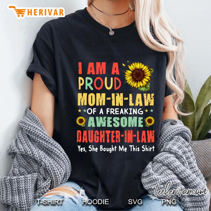 I Am A Proud Mom-In-Law Of A Freaking Awesome Daughter-In-Law Sunflower Version Ladies Tee