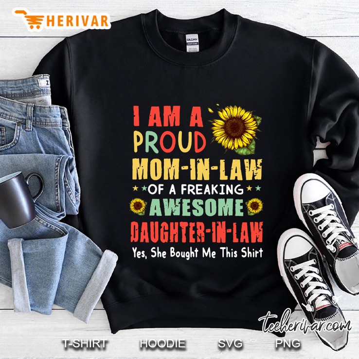 I Am A Proud Mom-In-Law Of A Freaking Awesome Daughter-In-Law Sunflower Version Sweatshirt