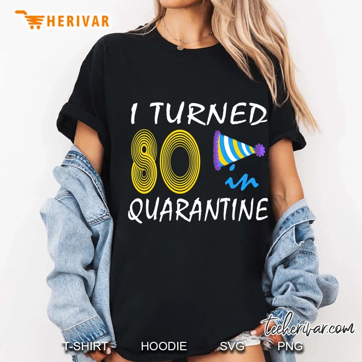i turned 80 in quarantine Ladies Tee