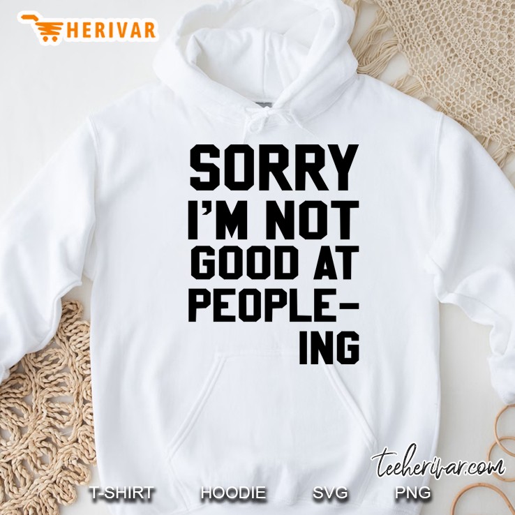 sorry i&39;m not good at people-ing funny Hoodie
