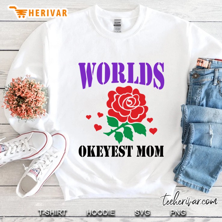 world okeyest mom rose Sweatshirt