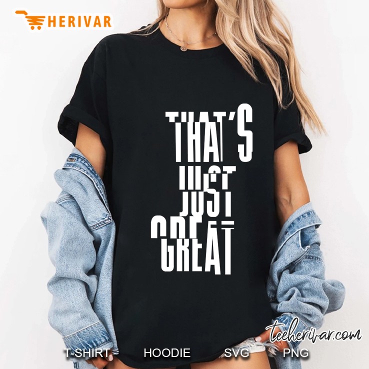 That Is Just Great Ladies Tee