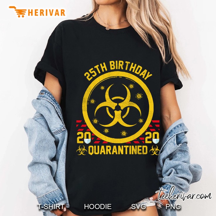 25th birthday 2020 quarantined Ladies Tee
