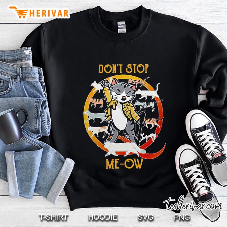 cat don&39;t stop meow Sweatshirt