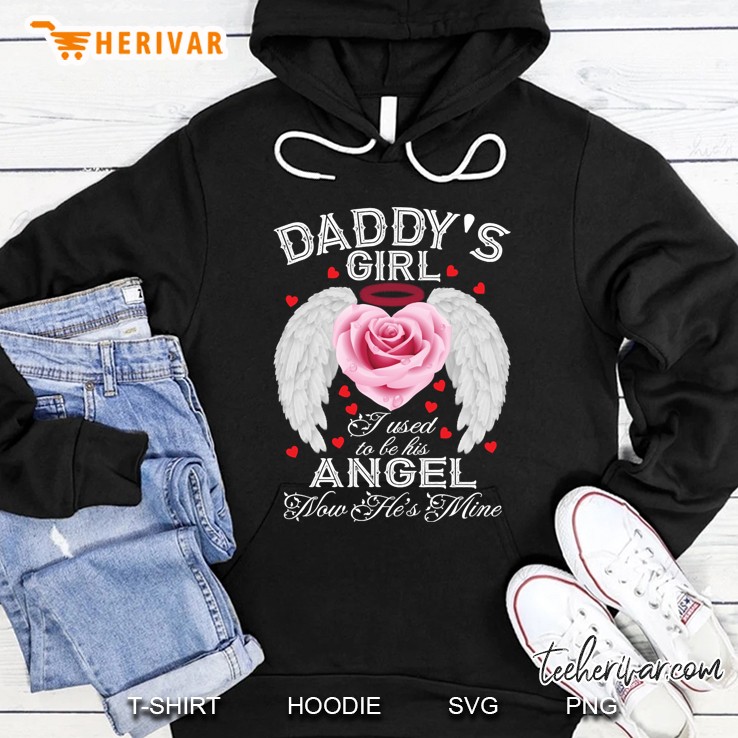 daddy’s girl i used to be his angel now he’s mine shirt Hoodie