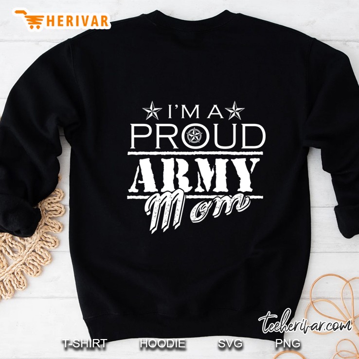 i&39;m a proud army mom - military mom Sweatshirt