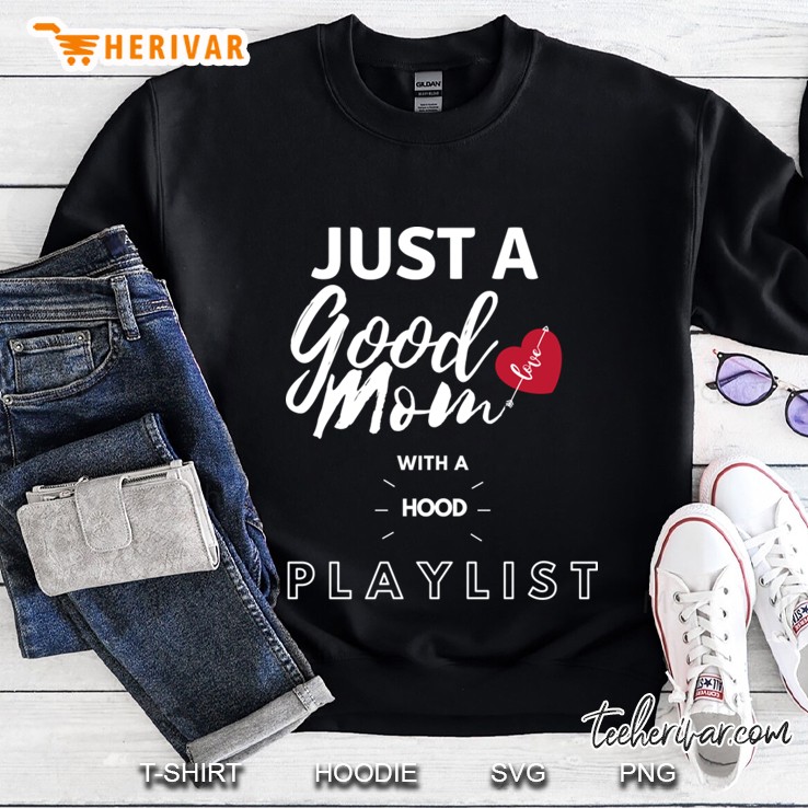 just a good mom with a hood playlist Sweatshirt