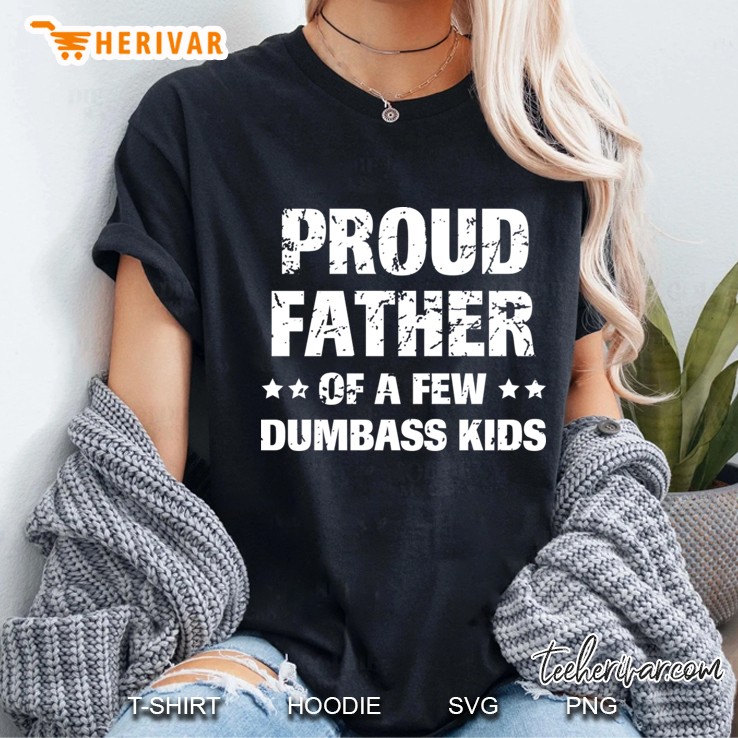 proud father of a few dumbass kids fathers day gift Ladies Tee